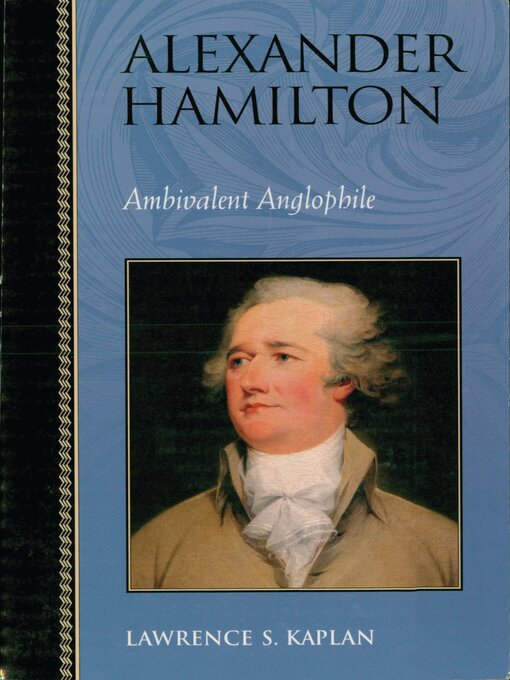 Title details for Alexander Hamilton by Lawrence S. Kaplan - Available